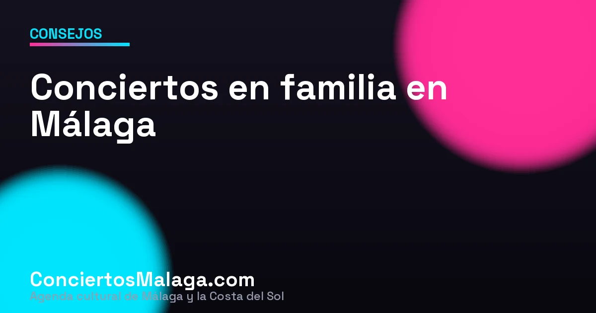 Conciertos y música en familia en Málaga: guía para ir con niños