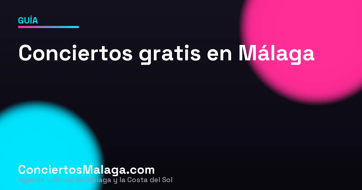 Conciertos gratis en Málaga: dónde y cuándo encontrar música en directo sin pagar