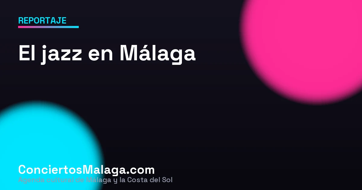 El jazz en Málaga: festival, salas y una escena en crecimiento